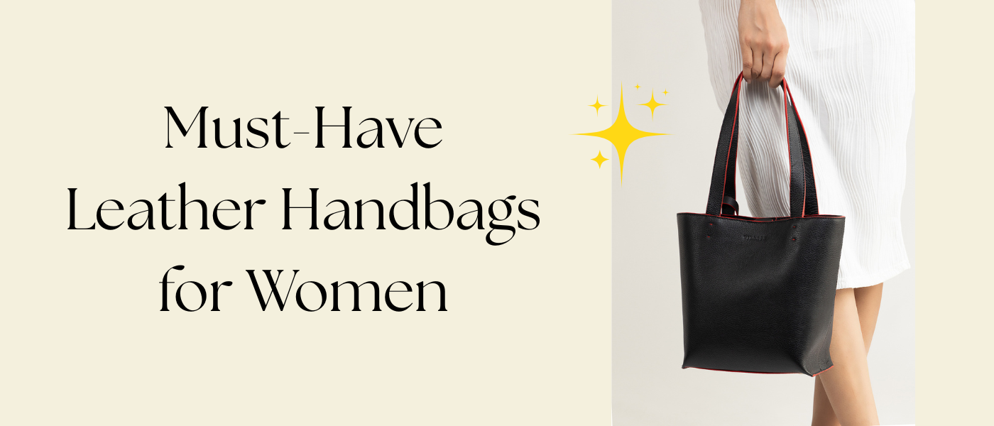 Must-Have Leather Handbags for Women