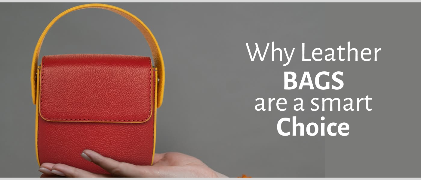 Why Leather Bags Are a Smart Choice