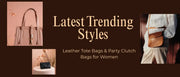 Latest trending leather tote bags and party clutch bags for women.