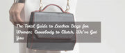 Guide to leather bags for women, from crossbody bags to clutch bags.