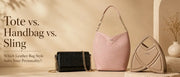 Tote vs. handbag vs. sling bag for women
