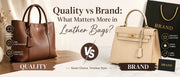 Quality vs brand comparison for premium leather bags.